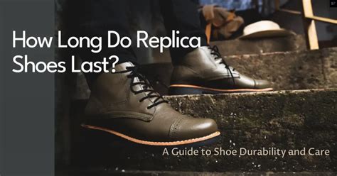 do replica shoes last|how long do replica shoes last.